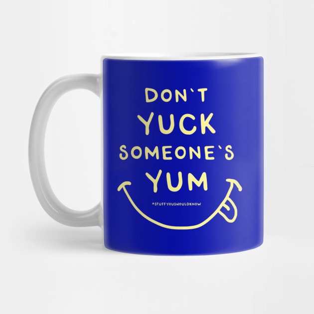 Don't Yuck Someone's Yum by Stuff You Should Know